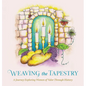 Weaving the Tapestry: A Journey Exploring Women of Valor Through History - Hardcover