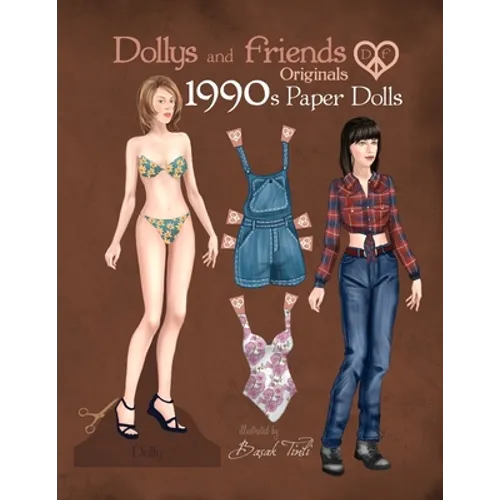 Dollys and Friends Originals 1990s Paper Dolls: Vintage Fashion Dress Up Paper Doll Collection with Iconic Nineties Retro Looks - Paperback
