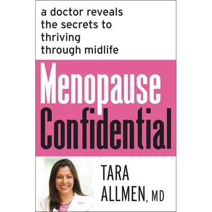 Menopause Confidential: A Doctor Reveals the Secrets to Thriving Through Midlife - Paperback