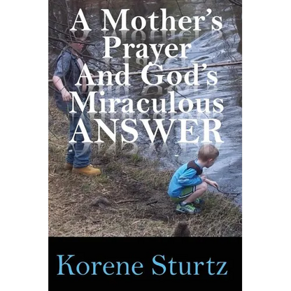 A Mother's Prayer and God's Miraculous Answer - Paperback