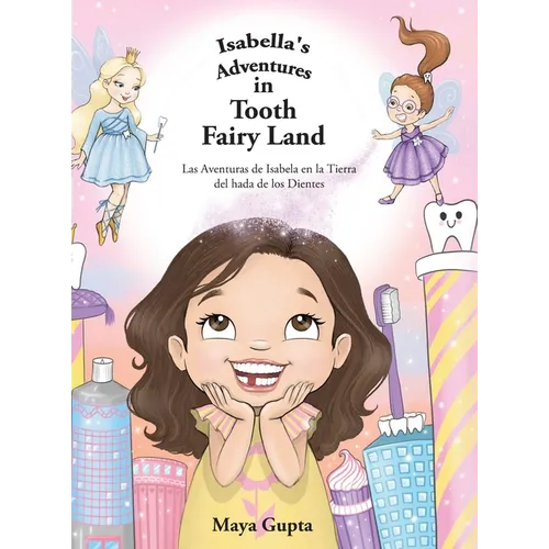 Isabella's Adventures in Tooth Fairy Land: Las Aventuras de Isabela en la Tierra del hada de los Dientes - Hardcover
