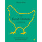 The Good Chicken Cookbook: Over 100 Delicious and Sustainable Recipes - Hardcover