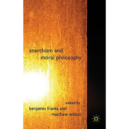 Anarchism and Moral Philosophy - Hardcover