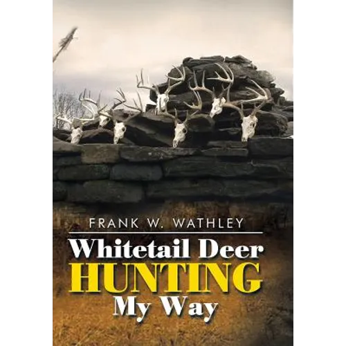 Whitetail Deer Hunting My Way - Hardcover