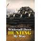 Whitetail Deer Hunting My Way - Hardcover