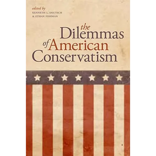 The Dilemmas of American Conservatism - Hardcover