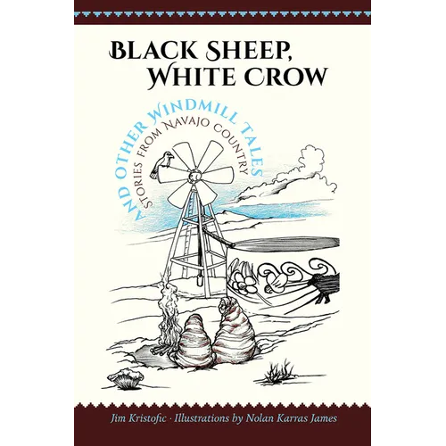 Black Sheep, White Crow and Other Windmill Tales: Stories from Navajo Country - Paperback
