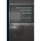 A Treatise On Universal Algebra: With Applications; Volume 1 - Paperback