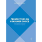 Perspectives on Consumer Choice: From Behavior to Action, from Action to Agency - Paperback