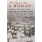 The Doctor Was a Woman: Stories of the First Female Physicians on the Frontier - Hardcover