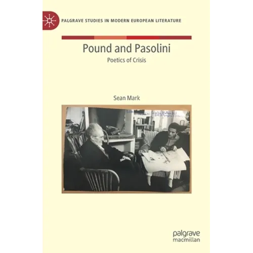 Pound and Pasolini: Poetics of Crisis - Hardcover