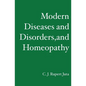 Modern Diseases and Disorders, and Homeopathy - Paperback