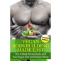 Vegan Bodybuilding Made Easy: The 4-Week Dream Body with Raw Vegan Diet and Bodybuilding - Paperback