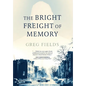 The Bright Freight of Memory - Hardcover