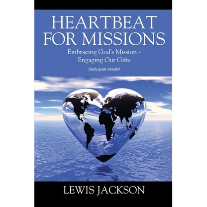 Heartbeat for Missions: Embracing God's Mission - Engaging Our Gifts - Study Guide Included - Paperback