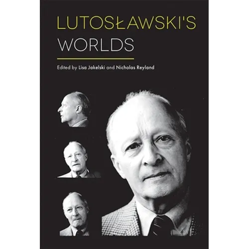 Lutoslawski's Worlds - Hardcover
