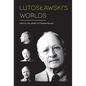 Lutoslawski's Worlds - Hardcover