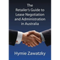 The Retailer's Guide to Lease Negotiation and Administration in Australia - Paperback