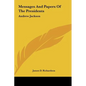 Messages And Papers Of The Presidents: Andrew Jackson - Hardcover