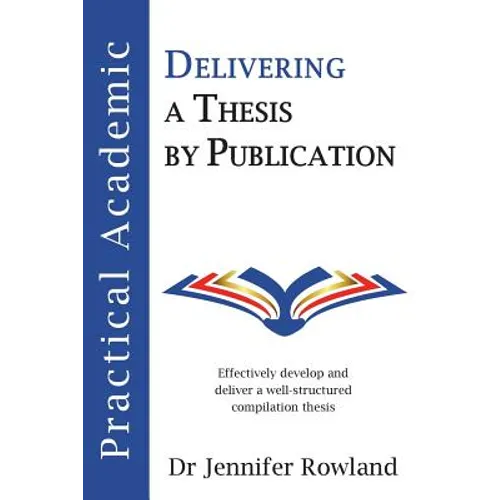 Practical Academic: Delivering a Thesis by Publication - Paperback