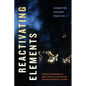 Reactivating Elements: Chemistry, Ecology, Practice - Paperback