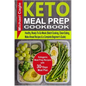 Keto Meal Prep Cookbook: Ketogenic Meal Prep Recipes with 30-Days Meal Plan for Healthy, Ready-To-Go Meals (Batch Cooking, Clean Eating, Make A - Paperback