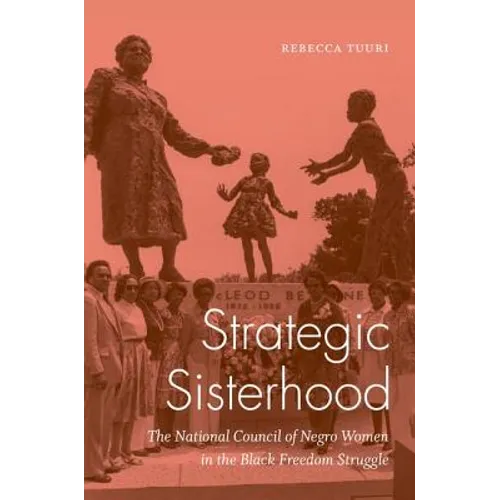 Strategic Sisterhood: The National Council of Negro Women in the Black Freedom Struggle - Paperback