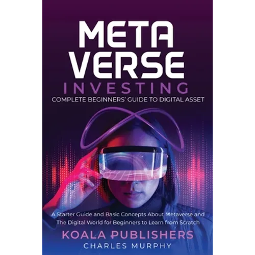 The Metaverse Investing: Complete Beginners' Guide to Digital Asset - Paperback