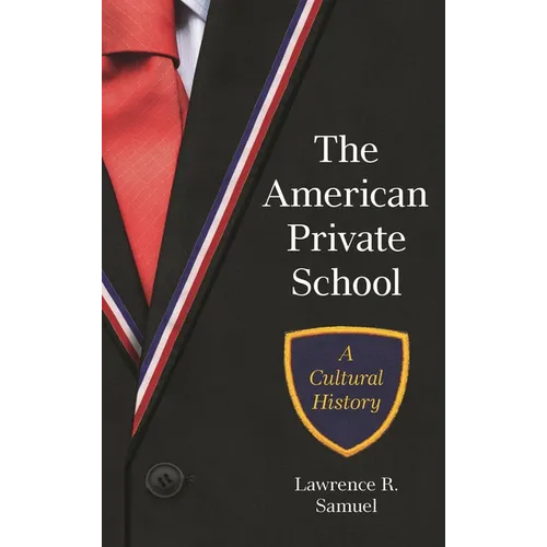 The American Private School: A Cultural History - Hardcover