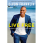 Live Free: Exceed Your Highest Expectations - Hardcover