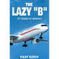 The Lazy B: 37 Years at Boeing - Paperback