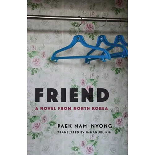 Friend: A Novel from North Korea - Hardcover