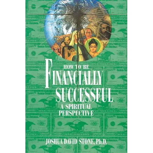 How to Be Financially Successful: A Spiritual Perspective - Paperback