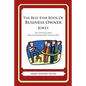 The Best Ever Book of Business Owner Jokes: Lots and Lots of Jokes Specially Repurposed for You-Know-Who - Paperback