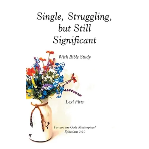 Single, Struggling, but Still Significant: With Bible Study - Paperback