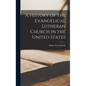 A History of the Evangelical Lutheran Church in the United States - Hardcover