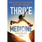 Thrive Medicine: How to Cultivate Your Desires and Elevate Your Life - Paperback