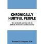 Chronically Hurtful People: How to Identify and Deal with the Difficult, Destructive and Disconnected - Paperback
