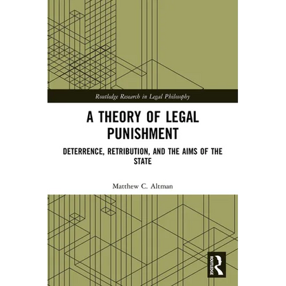 A Theory of Legal Punishment: Deterrence, Retribution, and the Aims of the State - Paperback