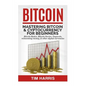 Bitcoin: Mastering Bitcoin & Cyptocurrency for Beginners - Bitcoin Basics, Bitcoin Stories, Dogecoin, Reinventing Money & Other Digital Currencies - Paperback