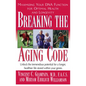 Breaking the Aging Code: Maximizing Your DNA Function for Optimal Health and Longevity - Hardcover