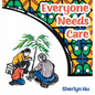 Everyone Needs Care - Hardcover