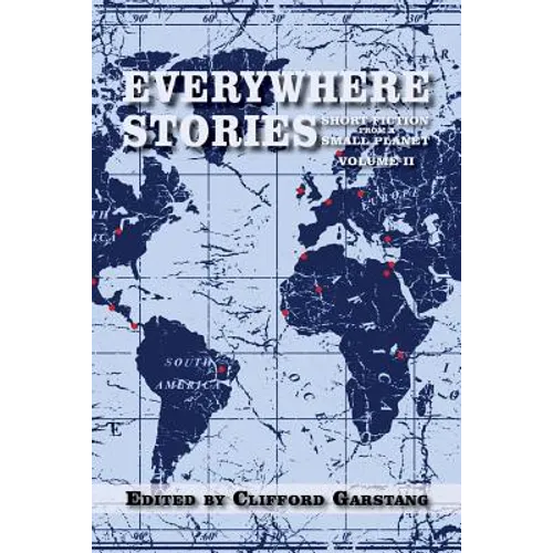 Everywhere Stories: Short Fiction from a Small Planet, Volume II - Paperback