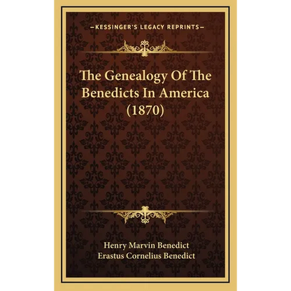 The Genealogy Of The Benedicts In America (1870) - Hardcover