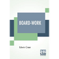 Board-Work: Or The Art Of Wig-Making, Etc. Designed For The Use Of Hairdressers And Especially Of Young Men In The Trade. To Which - Paperback