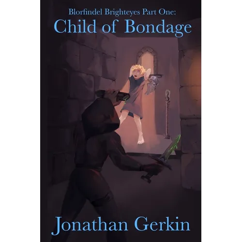 Child Of Bondage: Blorfindel Brighteyes Part One - Paperback