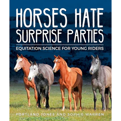 Horses Hate Surprise Parties: Equitation Science for Young Riders - Paperback