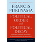 Political Order and Political Decay: From the Industrial Revolution to the Globalization of Democracy - Paperback