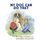 My Dog Can Do That - Hardcover