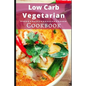 Low Carb Vegetarian Cookbook: Healthy Low Carb Vegetarian Recipes for Burning Fat - Paperback